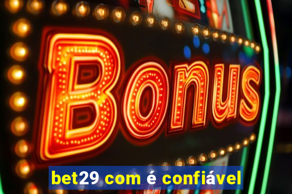 bet29 com é confiável